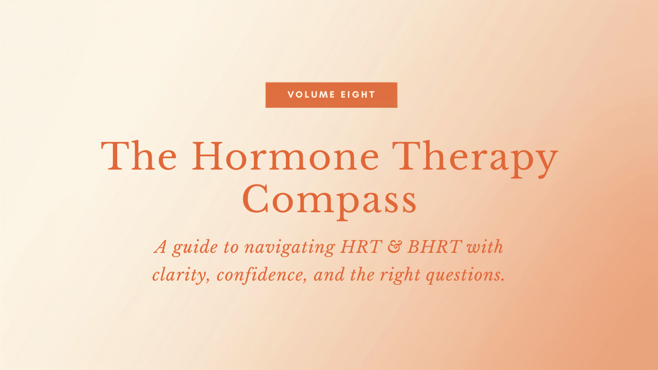 The Hormone Therapy Compass — Volume Eight of The Midlife Atlas